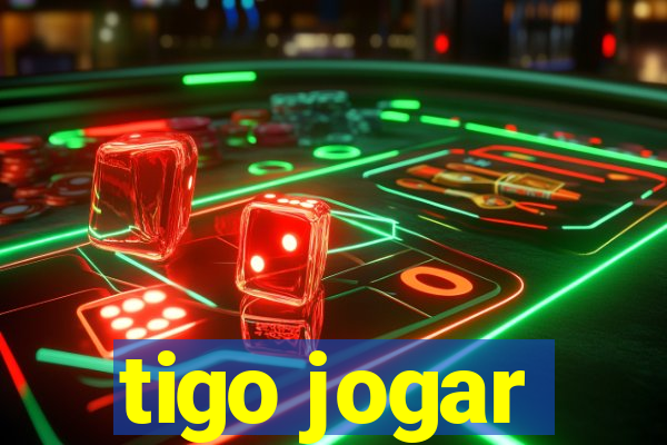 tigo jogar